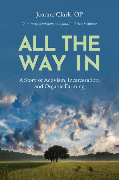 All The Way In: A Story Of Activism, Incarceration, And Organic Farming (Ecology And Justice)