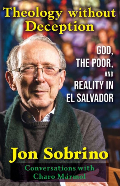 Teología sin engaños: Dios, los pobres y la realidad en El Salvador—Conversaciones con Charo Mármol