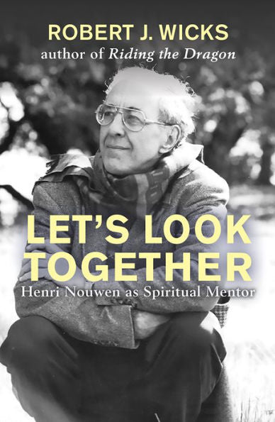 Let’S Look Together: Henri Nouwen As A Spiritual Mentor