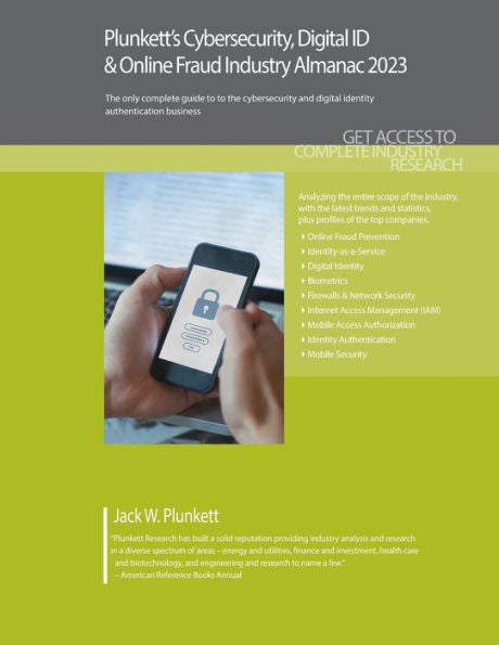 Plunkett’S Cybersecurity, Digital Id & Online Fraud Industry Almanac 2023: Cybersecurity, Digital Id & Online Fraud Industry Market Research, Statistics, Trends And Leading Companies