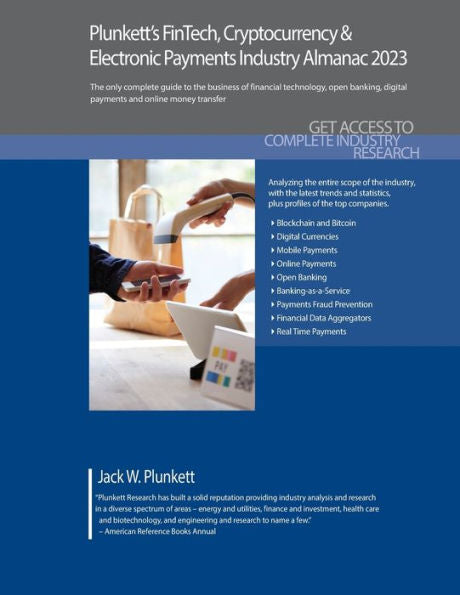Plunkett’S Fintech, Cryptocurrency & Electronic Payments Industry Almanac 2023: Fintech, Cryptocurrency & Electronic Payments Industry Market Research, Statistics, Trends And Leading Companies