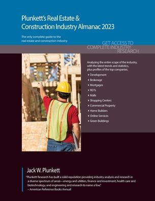 Plunkett'S Real Estate & Construction Industry Almanac 2023: Real Estate & Construction Industry Market Research, Statistics, Trends & Leading Companies