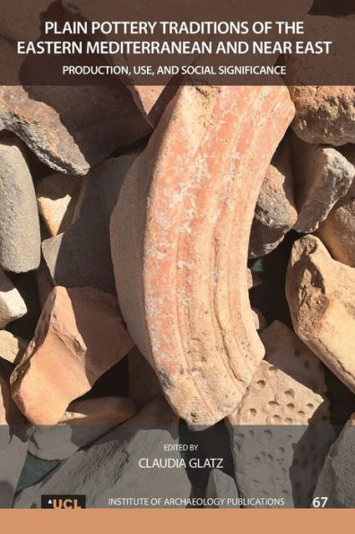 Plain Pottery Traditions Of The Eastern Mediterranean And Near East (Ucl Institute Of Archaeology Publications)