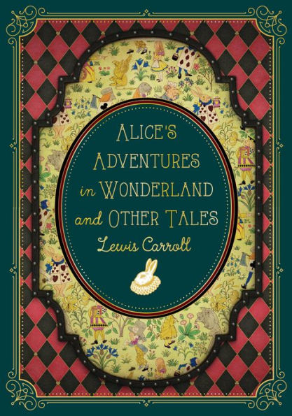 Alice'S Adventures In Wonderland And Other Tales (Volume 9) (Timeless Classics, 9)