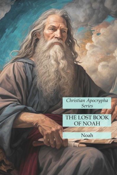 The Lost Book Of Noah: Christian Apocrypha Series