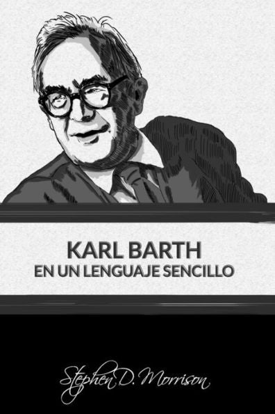 Karl Barth En Un Lenguaje Sencillo (Spanish Edition)