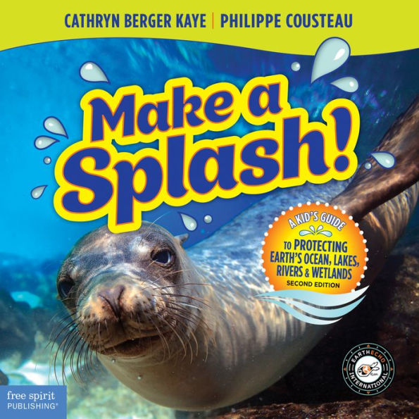 Make A Splash!: A Kid'S Guide To Protecting Earth'S Ocean, Lakes, Rivers & Wetlands