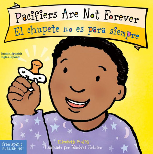 Pacifiers Are Not Forever/El Chupete No Es Para Siempre (Best Behavior® Board Book Series) (English And Spanish Edition)