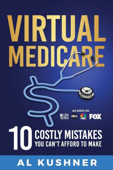 Virtual Medicare -10 Costly Mistakes You Can'T Afford To Make