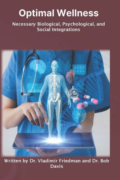 Optimal Wellness: Necessary Biological, Psychological, And Social Integrations