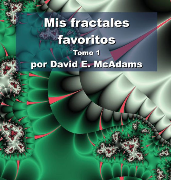 Mis Fractales Favoritos: Tomo 1 (Spanish Edition)