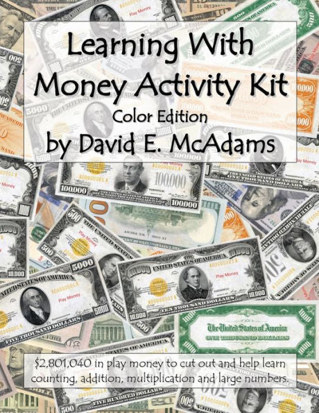 Learning With Money Activity Kit: $2,801,040 In Play Money To Cut Out And Help Learn Counting, Addition, Multiplication And Large Numbers. (Math Books For Children)