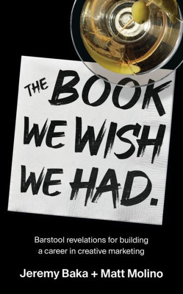 The Book We Wish We Had: Barstool Revelations For Building A Career In Creative Marketing
