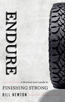 Endure: A Christian Man's Guide To Finishing Strong