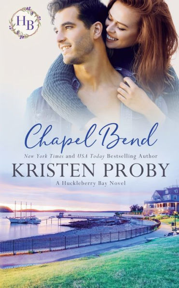 Chapel Bend: An Enemies To Lovers, Small Town Romance (Huckleberry Bay)