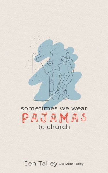 Sometimes We Wear Pajamas To Church