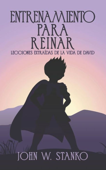 Entrenamiento Para Reinar: Lecciones Extraídas De La Vida De David (Spanish Edition)