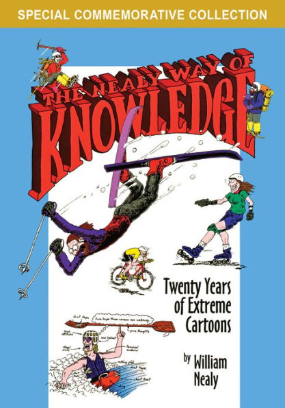 The Nealy Way Of Knowledge: Twenty Years Of Extreme Cartoons (The William Nealy Collection)