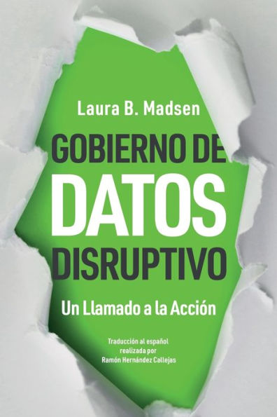 Gobierno De Datos Disruptivo: Un Llamado A La Acción (Spanish Edition)
