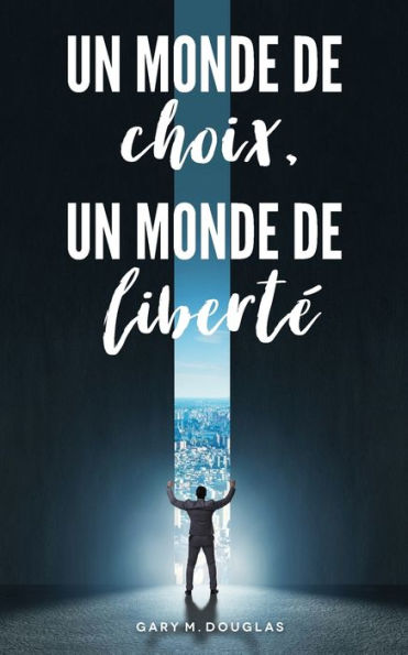 Un Monde De Choix, Un Monde De Liberté (French) (French Edition)