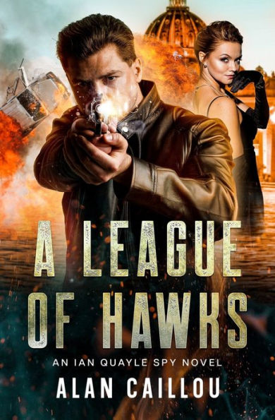 A League Of Hawks: An Ian Quayle Spy Novel - Book 1