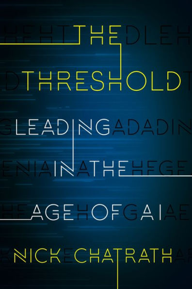 The Threshold: Leading In The Age Of Ai