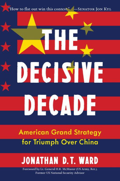 The Decisive Decade: American Grand Strategy For Triumph Over China