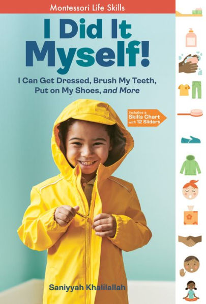 I Did It Myself!: I Can Get Dressed, Brush My Teeth, Put On My Shoes, And More: Montessori Life Skills (I Did It! The Montessori Way)