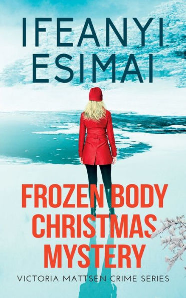 Frozen Body Christmas Mystery (Victoria Mattsen Crime)