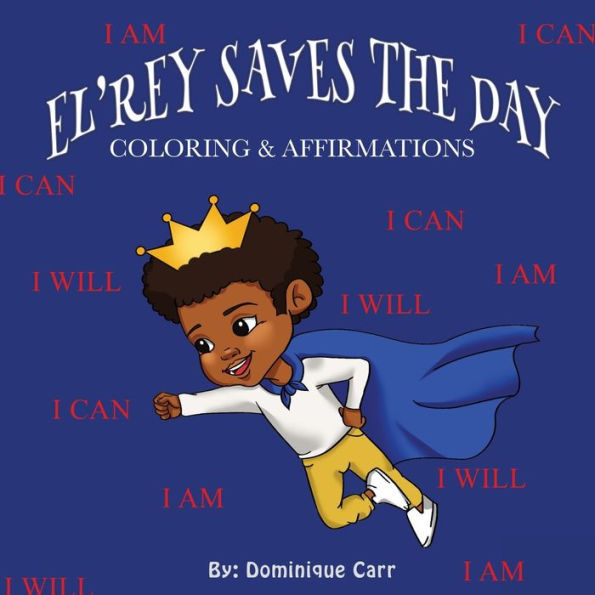 El'Rey Saves The Day: Affirmations & Coloring Book