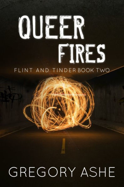 Queer Fires (Flint And Tinder)