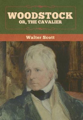 Woodstock; Or, The Cavalier