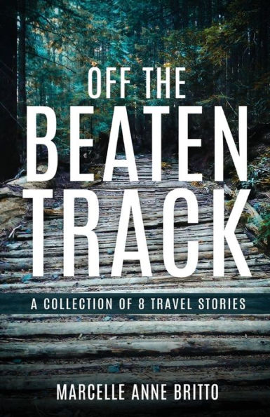 Off The Beaten Track - A Collection Of 8 Travel Stories