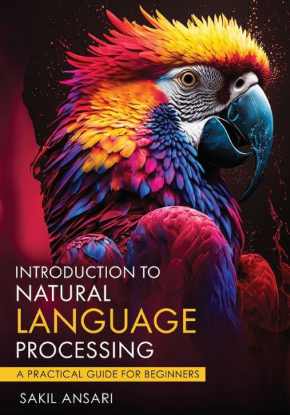 Introduction To Natural Language Processing - A Practical Guide For Beginners