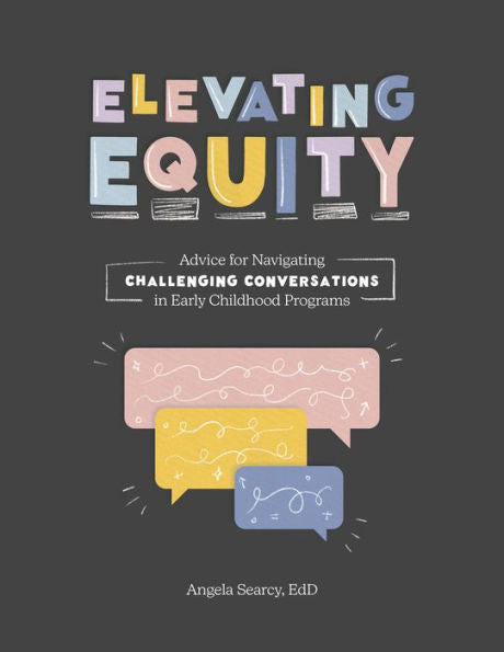 Elevating Equity: Advice For Navigating Challenging Conversations In Early Childhood Programs