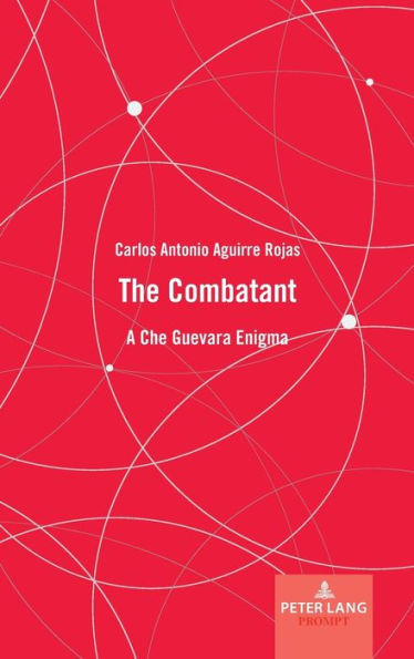 The Combatant: A Che Guevara Enigma