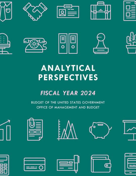 Analytical Perspectives: Budget Of The United States Government Fiscal Year 2024