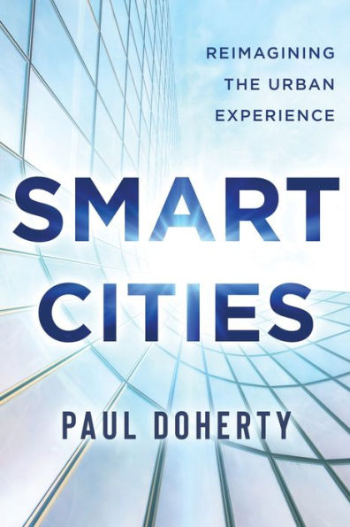 Smart Cities: Reimagining The Urban Experience