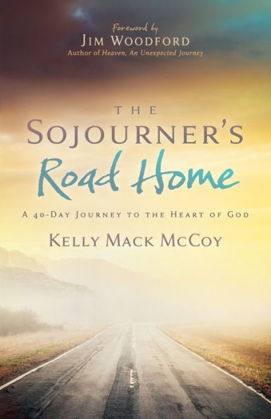 The Sojourner’S Road Home: A 40-Day Journey To The Heart Of God