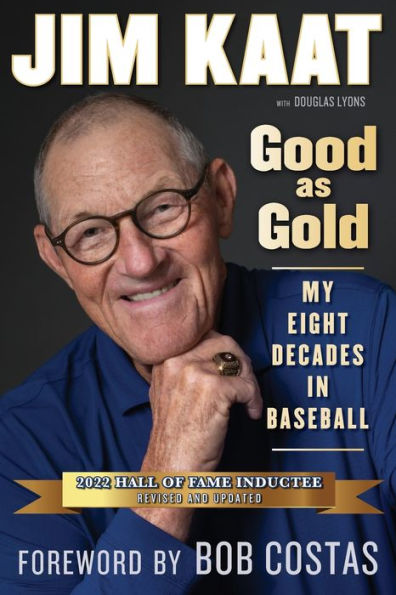 Jim Kaat: Good As Gold: My Eight Decades In Baseball
