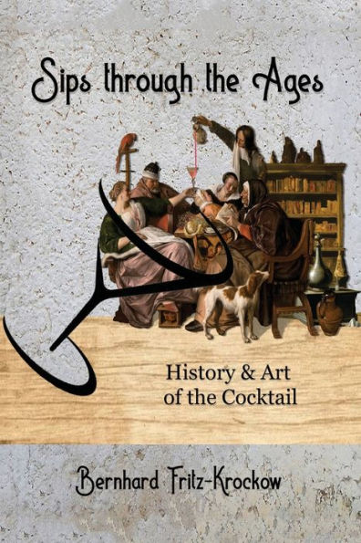 Sips Through The Ages: History And Art Of The Cocktail