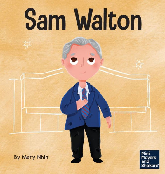 Sam Walton: A Kid'S Book About Daring To Be Different (Mini Movers And Shakers)