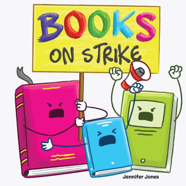 Books On Strike: A Funny, Rhyming, Read Aloud Kid's Book About Respect And Responsibility For School Supplies