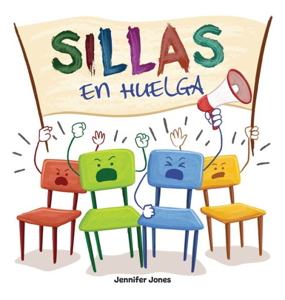 Sillas En Huelga: Un Libro Infantil Divertido, Con Rimas, Para Leer En Voz Alta Para Preescolar, Jardín De Infantes, Primer Grado, Segundo Grado, ... (On Strike Spanish) (Spanish Edition)