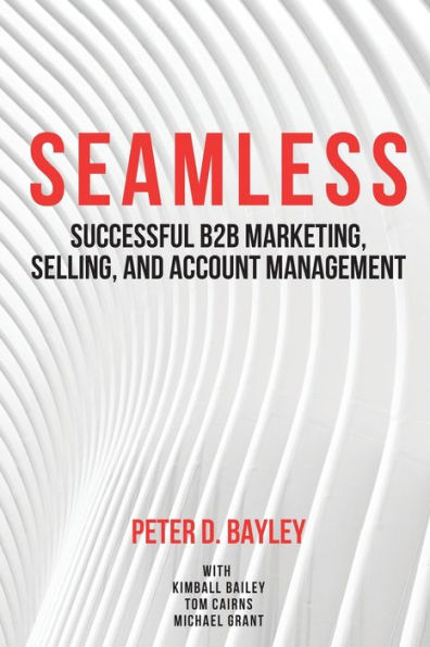 Seamless: Successful B2B Marketing, Selling, And Account Management