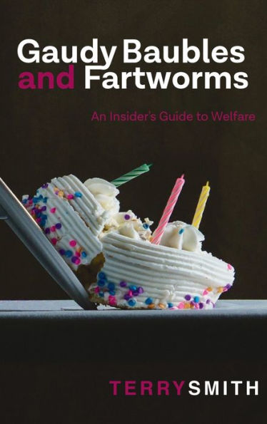 Gaudy Baubles And Fartworms: An Insider's Guide To Welfare