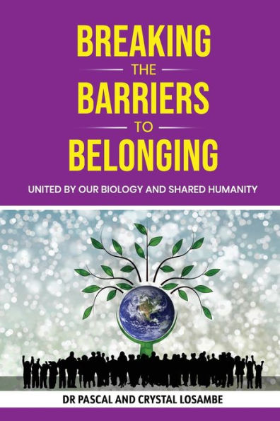 Breaking The Barriers To Belonging: United By Our Biology And Shared Humanity
