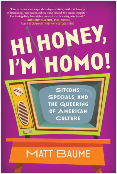 Hi Honey, I'M Homo!: Sitcoms, Specials, And The Queering Of American Culture