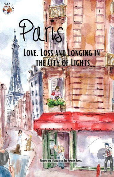 Paris: Love, Loss And Longing In The City Of Lights