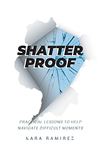 Shatterproof: Practical Lessons To Help Navigate Difficult Moments